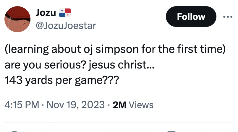 screenshot - Jozu learning about oj simpson for the first time are you serious? jesus christ... 143 yards per game??? 2M Views